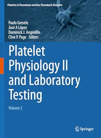 platelet physiology ii and laboratory testing volume 2 1st edition paolo gresele ,josa c a la pez ,dominick j