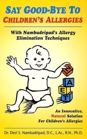 say goodbye to childrens allergies 1st edition dr devi s nambudripad 0965824284, 978-0965824286