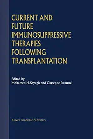 current and future immunosuppressive therapies following transplantation 1st edition giuseppe remuzzi