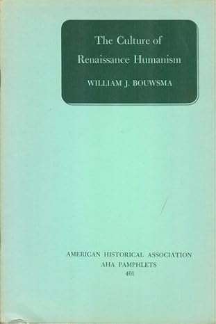 the culture of renaissance humanism 1st edition william j bouwsma 0872290131, 978-0872290136