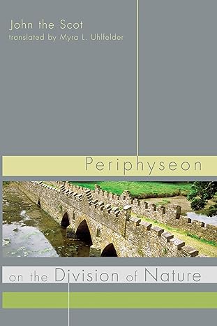 periphyseon on the division of nature 1st edition john the scot john the scot 1610976304, 978-1610976305