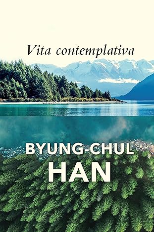 vita contemplativa in praise of inactivity 1st edition byung chul han ,daniel steuer 1509558012,