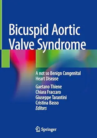 bicuspid aortic valve syndrome a not so benign congenital heart disease 1st edition gaetano thiene ,chiara