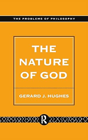 the nature of god an introduction to the philosophy of religion 1st edition gerard hughes 0415109507,