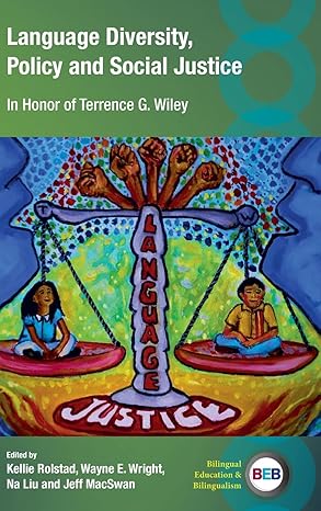 language diversity policy and social justice in honor of terrence g wiley 1st edition kellie rolstad ,prof