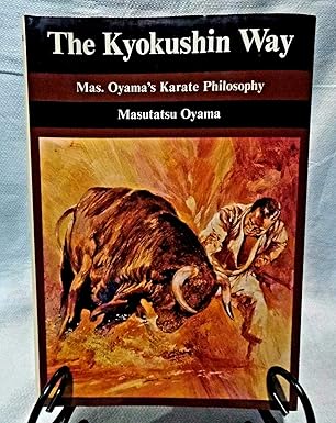 the kyokushin way mas oyamas karate philosophy 1st edition masutatsu oyama 0870404601, 978-0870404603