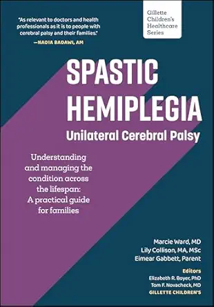 spastic hemiplegia unilateral cerebral palsy understanding and managing the condition across the lifespan a