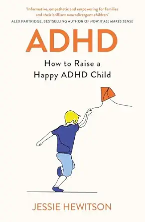 adhd how to raise a happy child with adhd 1st edition jessie hewitson 139872453x, 978-1398724532