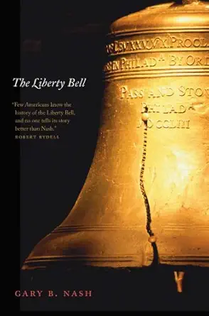 the liberty bell 1st edition gary b nash 0300171420, 978-0300171426