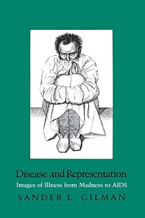 disease and representation images of illness from madness to aids 1st edition sander l gilman 0801494761,