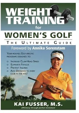 weight training for womens golf the ultimate guide 1st edition kai fusser ,annika sorenstam 1932549757,