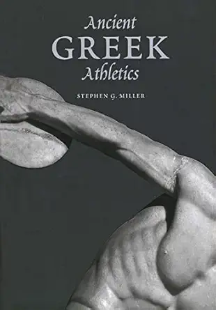 ancient greek athletics 1st edition stephen g miller 0300115296, 978-0300115291