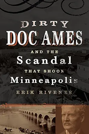dirty doc ames and the scandal that shook minneapolis 1st edition erik rivenes 1681340925, 978-1681340920