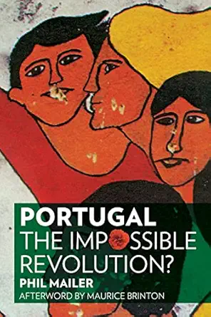 portugal the impossible revolution 1st edition phil mailer ,maurice brinton 1604863366, 978-1604863369