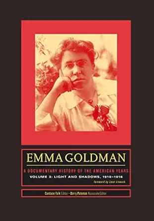 emma goldman a documentary history of the american years volume 3 light and shadows 1910a 1916 1st edition