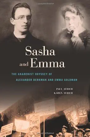sasha and emma the anarchist odyssey of alexander berkman and emma goldman 1st edition paul avrich ,karen