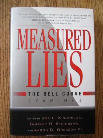 measured lies the bell curve examined 1st edition joe l kincheloe ,shirley r steinberg ,iii gresson, aaron