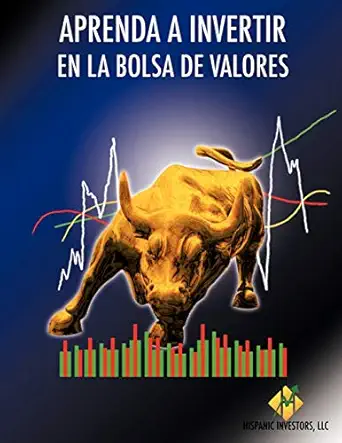 aprenda a invertir en la bolsa de valores 1st edition hispanic investors llc 1617643785, 978-1617643781