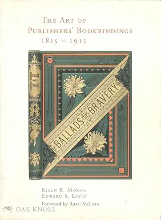 the art of publishers bookbindings 1815 1915 1st edition ellen k morris ,edward s levin ,grolier club