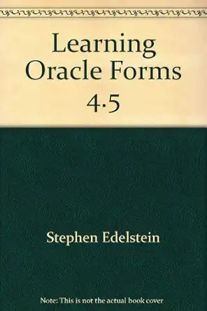 learning oracle forms 4 5 a tutorial for forms designers 1st edition stephen edelstein 0964723301,
