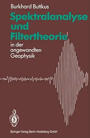 spektralanalyse und filtertheorie in der angewandten geophysik 1st edition burkhard buttkus 3662099713,