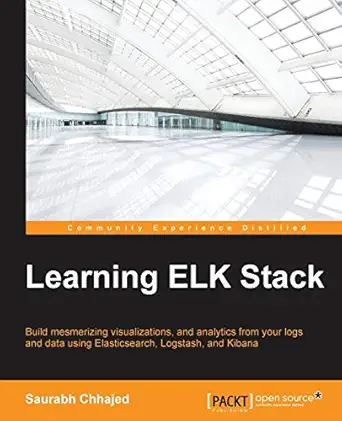 learning elk stack build mesmerizing visualizations analytics and logs from your data using elasticsearch