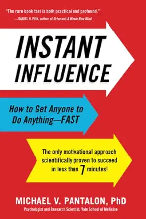 instant influence how to get anyone to do anything a fast 1st edition michael pantalon ph d 0316178497,