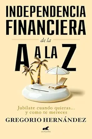 independencia financiera de la a a la z / financial independence from a to z 1st edition gregorio herna ndez