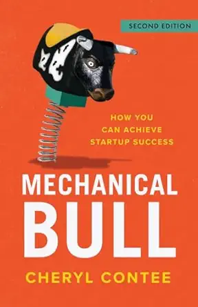 mechanical bull how you can achieve startup success 1st edition cheryl contee 1544512678, 978-1544512679