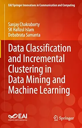 data classification and incremental clustering in data mining and machine learning 1st edition sanjay