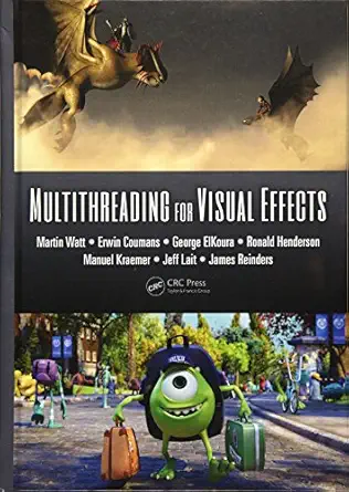 multithreading for visual effects 1st edition martin watt ,james reinders 1482243563, 978-1482243567