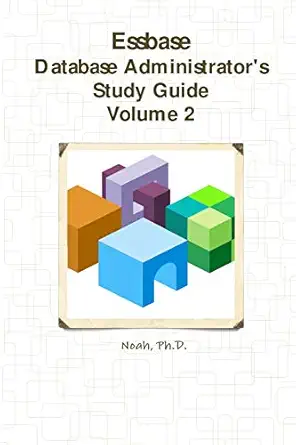 essbase database administrators study guide volume 2 1st edition ph d noah 1643541730, 978-1643541730