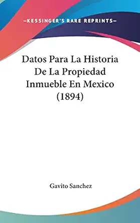 datos para la historia de la propiedad inmueble en mexico 1st edition gavito indalecio sanchez 1162343273,