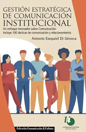 gestia n estratagica de comunicacia n institucional un enfoque innovador sobre comunicacia n en empresas e