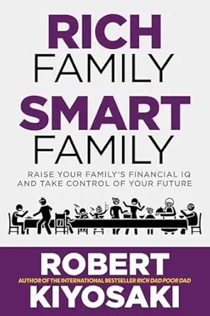 rich family smart family raise your familys financial iq and take control of your future 1st edition robert