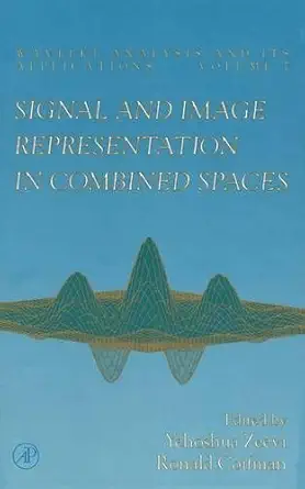 signal and image representation in combined spaces 1st edition yehoshua zeevi ,ronald coifman 0127778306,