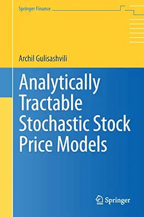 analytically tractable stochastic stock price models 1st edition archil gulisashvili 3642312136,