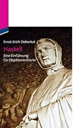 haskell eine einfa 1/4hrung fa 1/4r objektorientierte 1st edition ernst erich doberkat 3486714171,