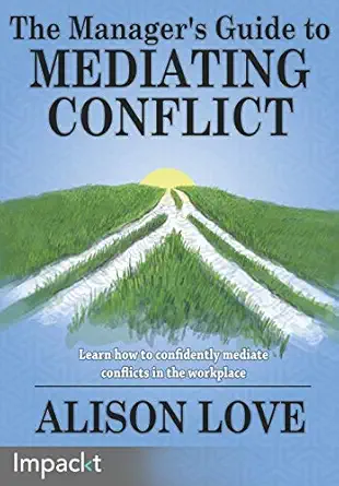 the managers guide to mediating conflict 1st edition alison love 178300066x, 978-1783000661
