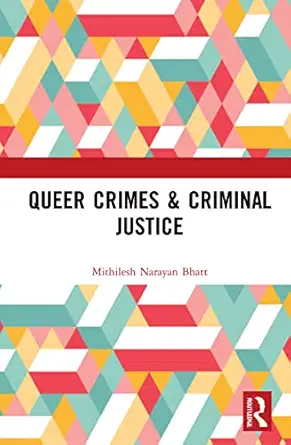queer crimes and criminal justice 1st edition mithilesh narayan bhatt 1032283076, 978-1032283074