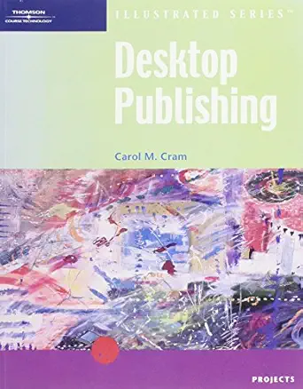 desktop publishing illustrated projects 1st edition carol m cram 0619110465, 978-0619110468