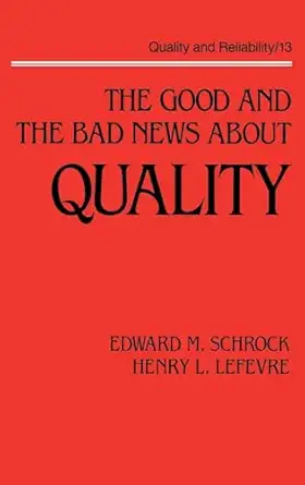 the good and the bad news about quality 1st edition edward m schrock 0824778456, 978-0824778453