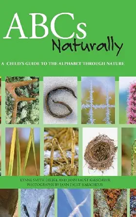 abcs naturally a childs guide to the alphabet through nature 1st edition lynne smith diebel ,jann faust