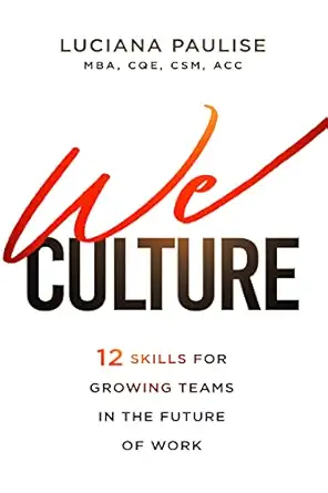 we culture 12 skills for growing teams in the future of work 1st edition luciana paulise 163694017x,