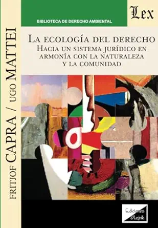 la ecologa a del derecho hacia un sistema jura dico en armona a 1st edition fritjof capra 9564072840,