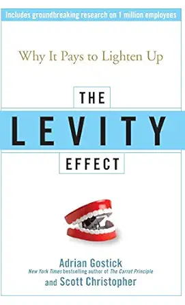 the levity effect why it pays to lighten up 1st edition adrian gostick ,scott christopher 0470195886,