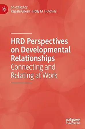 hrd perspectives on developmental relationships connecting and relating at work 1st edition rajashi ghosh