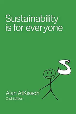 sustainability is for everyone 1st edition alan atkisson 0991102207, 978-0991102204