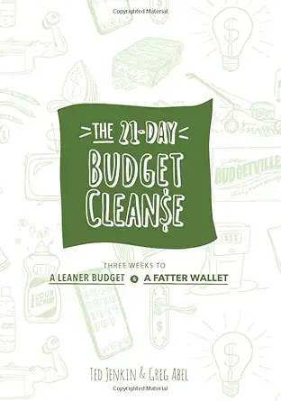 the 21 day budget cleanse three weeks to a leaner budget and a fatter wallet 1st edition ted jenkin ,greg