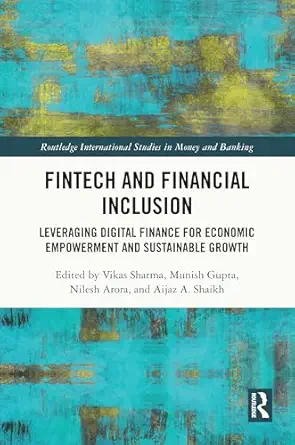 fintech and financial inclusion 1st edition vikas sharma ,munish gupta ,nilesh arora ,aijaz a shaikh
